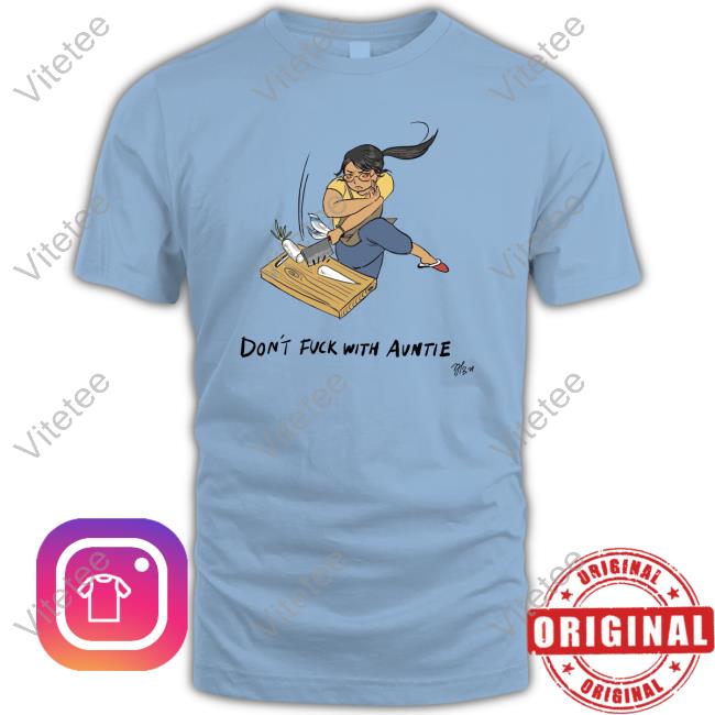 Don't Fuck With Auntie shirt